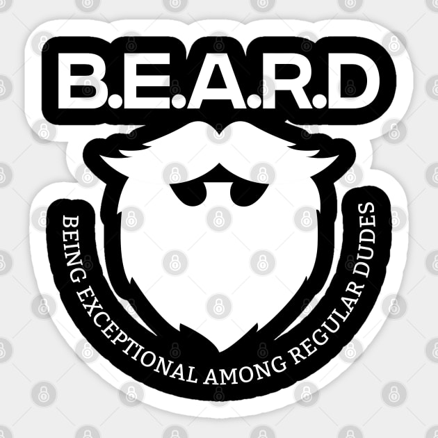 Beard - BEARD Being Exceptional Among Regular Dudes Sticker by Kudostees